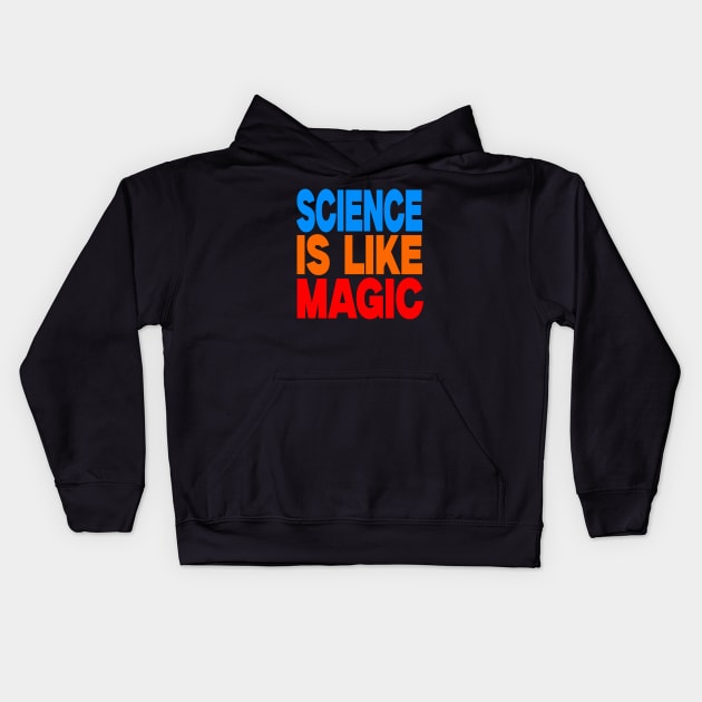 Science is like magic Kids Hoodie by Evergreen Tee